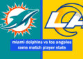 miami dolphins vs los angeles rams match player stats
