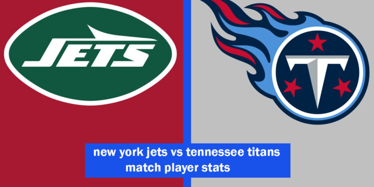 new york jets vs tennessee titans match player stats