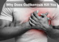 Why Does Ozdikenosis Kill You