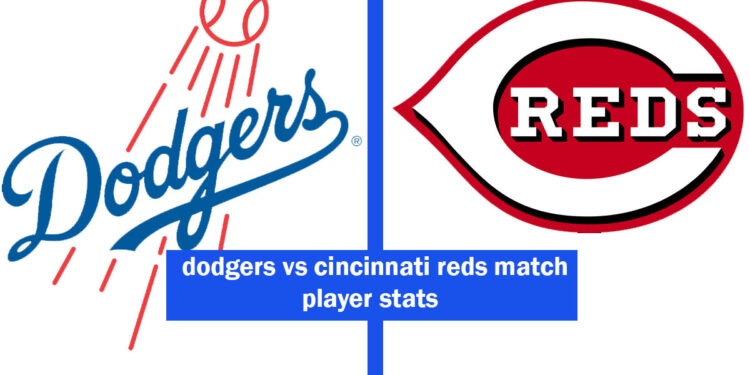 dodgers vs cincinnati reds match player stats