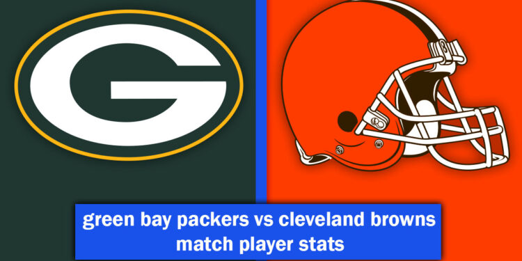 green bay packers vs cleveland browns match player stats