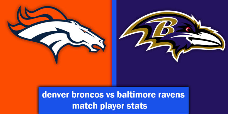denver broncos vs baltimore ravens match player stats