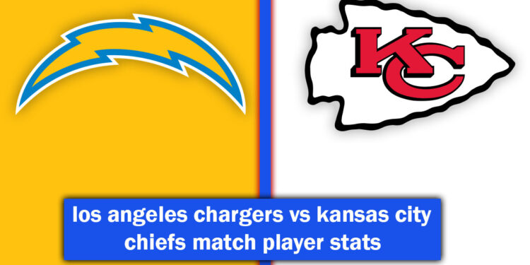 los angeles chargers vs kansas city chiefs match player stats