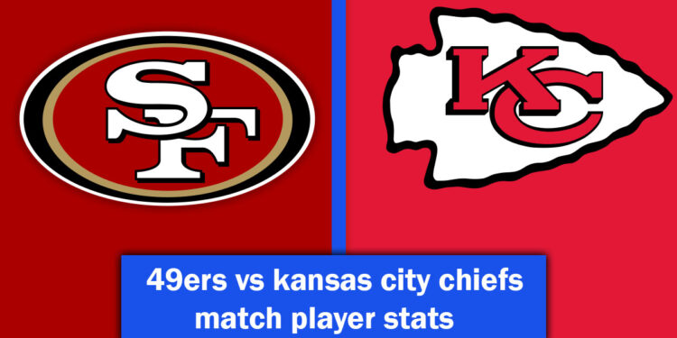 49ers vs kansas city chiefs match player stats