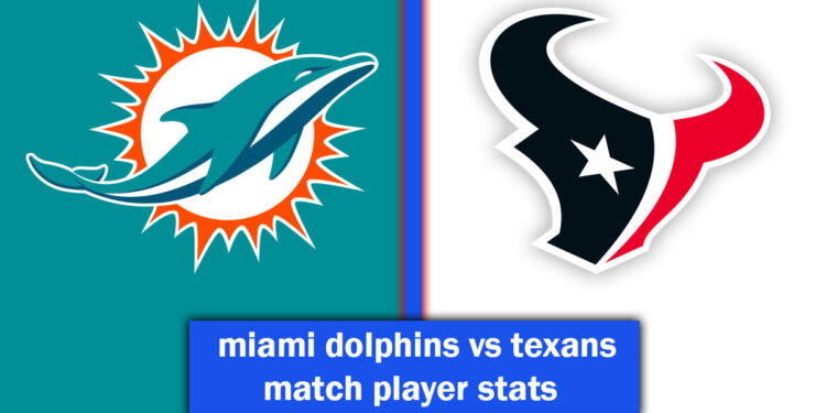 miami dolphins vs texans match player stats