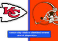 kansas city chiefs vs cleveland browns match player stats