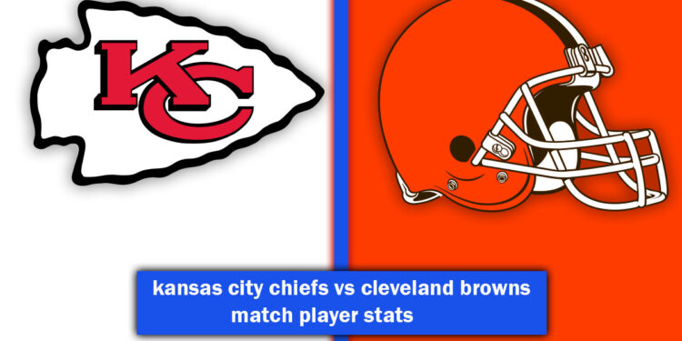 kansas city chiefs vs cleveland browns match player stats
