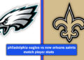 philadelphia eagles vs new orleans saints match player stats