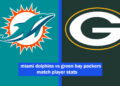 miami dolphins vs green bay packers match player stats