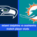 miami dolphins vs seahawks match player stats