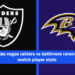 las vegas raiders vs baltimore ravens match player stats