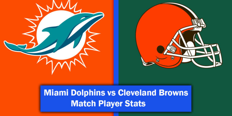 Miami Dolphins vs Cleveland Browns Match Player Stats