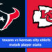 texans vs kansas city chiefs match player stats
