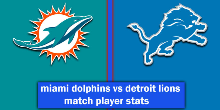 miami dolphins vs detroit lions match player stats