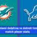 miami dolphins vs detroit lions match player stats