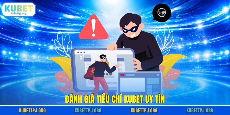 danh gia tieu chi kubet uy tin Đánh giá tiêu chí Kubet uy tín