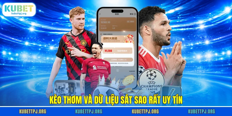 Kèo thơm và dữ liệu sát sao rất uy tín