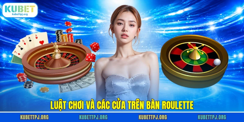 Luật chơi và các cửa trên bàn Roulette