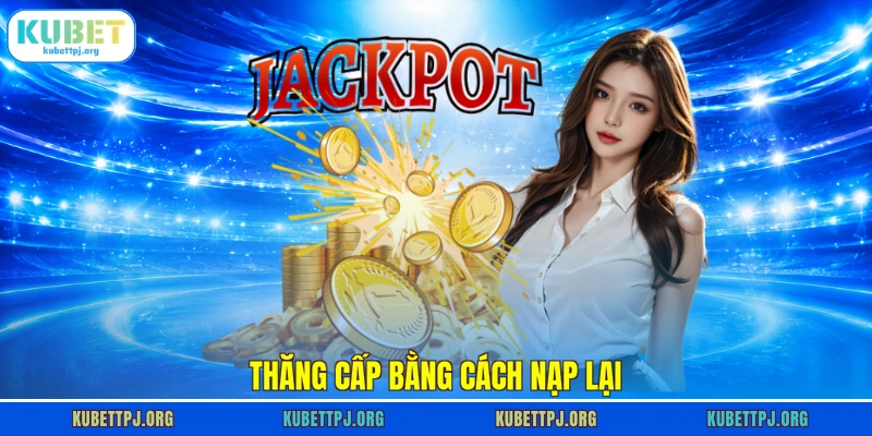 Thăng cấp bằng cách nạp lại