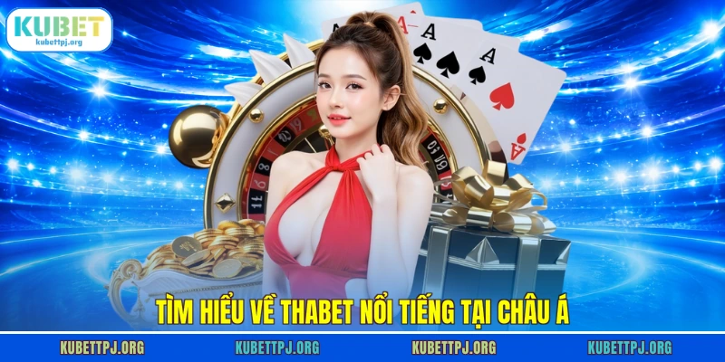 tim hieu ve thabet noi tieng tai chau a Tìm hiểu về Thabet nổi tiếng tại châu Á